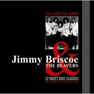 The Flame Still Burns by Jimmy Briscoe And The Beavers