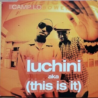 Luchini AKA (This Is It) by Camp Lo