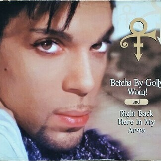 Betcha By Golly Wow! / Right Back Here In My Arms by The Artist (Formerly Known As Prince)