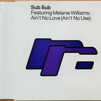 Ain't No Love (Ain't No Use) by Sub Sub Featuring Melanie Williams