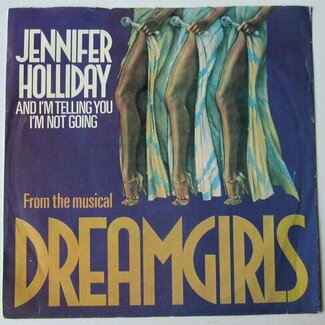 And I'm Telling You I'm Not Going by Jennifer Holliday