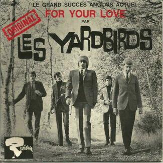 For Your Love by The Yardbirds