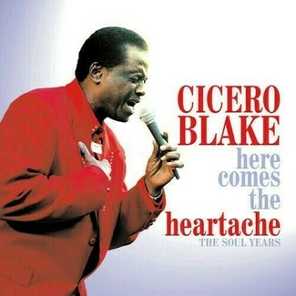 Here Comes The Heartache – The Soul Years by Cicero Blake