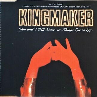 You And I Will Never See Things Eye To Eye by Kingmaker