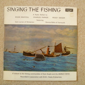 Singing The Fishing (A Radio Ballad) by Ewan Maccoll Charles Parker Peggy Seeger