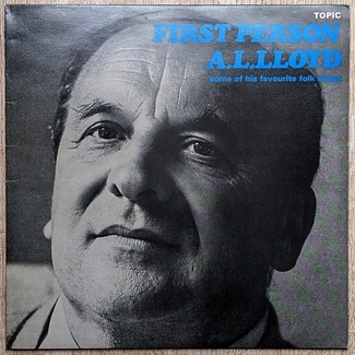 First Person - Some Of His Favourite Folk Songs by A L Lloyd