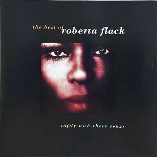 Softly With These Songs - The Best Of Roberta Flack by Roberta Flack