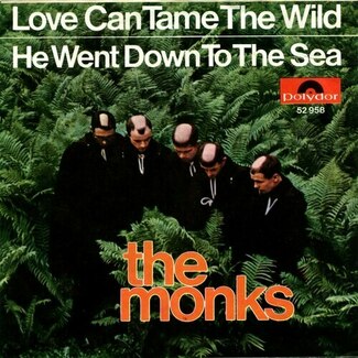 Love Can Tame The Wild / He Went Down To The Sea by The Monks
