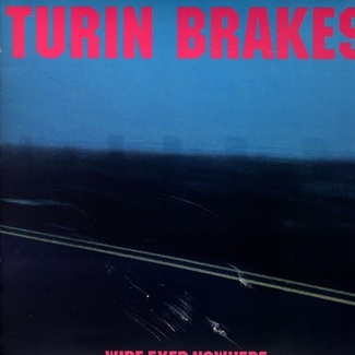 Wide Eyed Nowhere by Turin Brakes
