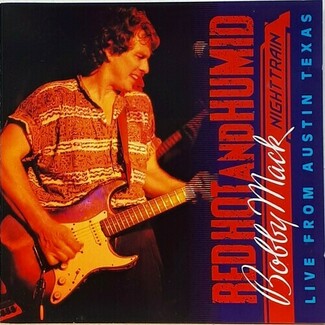 Red, Hot And Humid (Live From Austin Texas) by Bobby Mack & Night Train