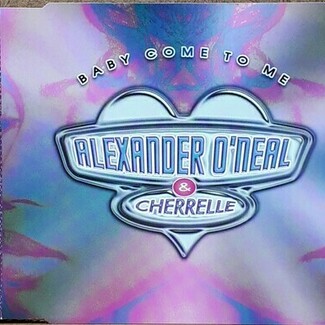Baby Come To Me by Alexander O'neal & Cherrelle