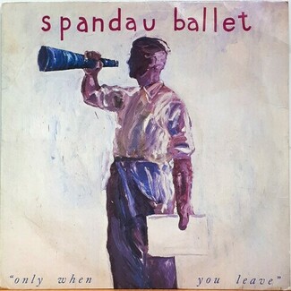 Only When You Leave by Spandau Ballet