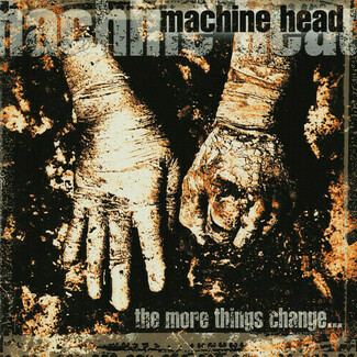 The More Things Change... by Machine Head
