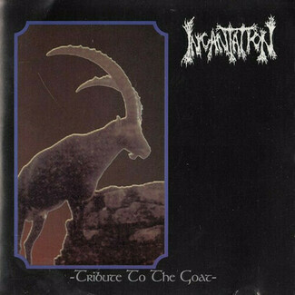 Tribute To The Goat by Incantation (usa)