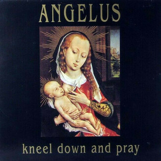 Kneel Down And Pray by Angelus