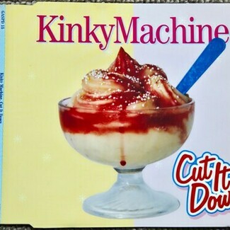 Cut It Down by Kinky Machine
