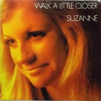 Walk A Little Closer by Suzanne