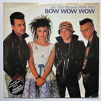 Do You Wanna Hold Me? by Bow Wow Wow