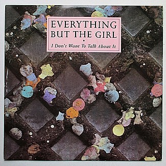 I Don't Want To Talk About It by Everything But The Girl