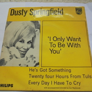 I Only Want To Be With You by Dusty Springfield