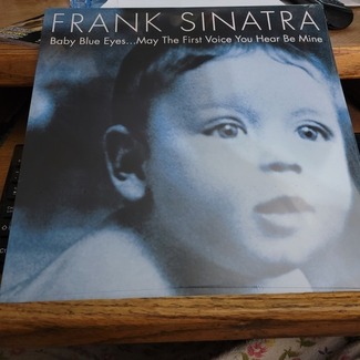 Baby Blue Eyes...May The First Voice You Hear Be Mine by Frank Sinatra